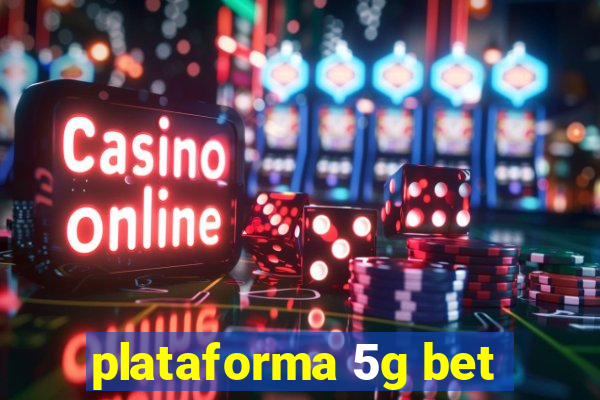 plataforma 5g bet